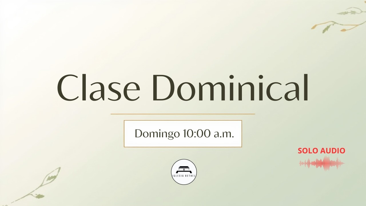 Domingo 22 de febrero de 2026 - 10:00 p.m. / Clase Dominical