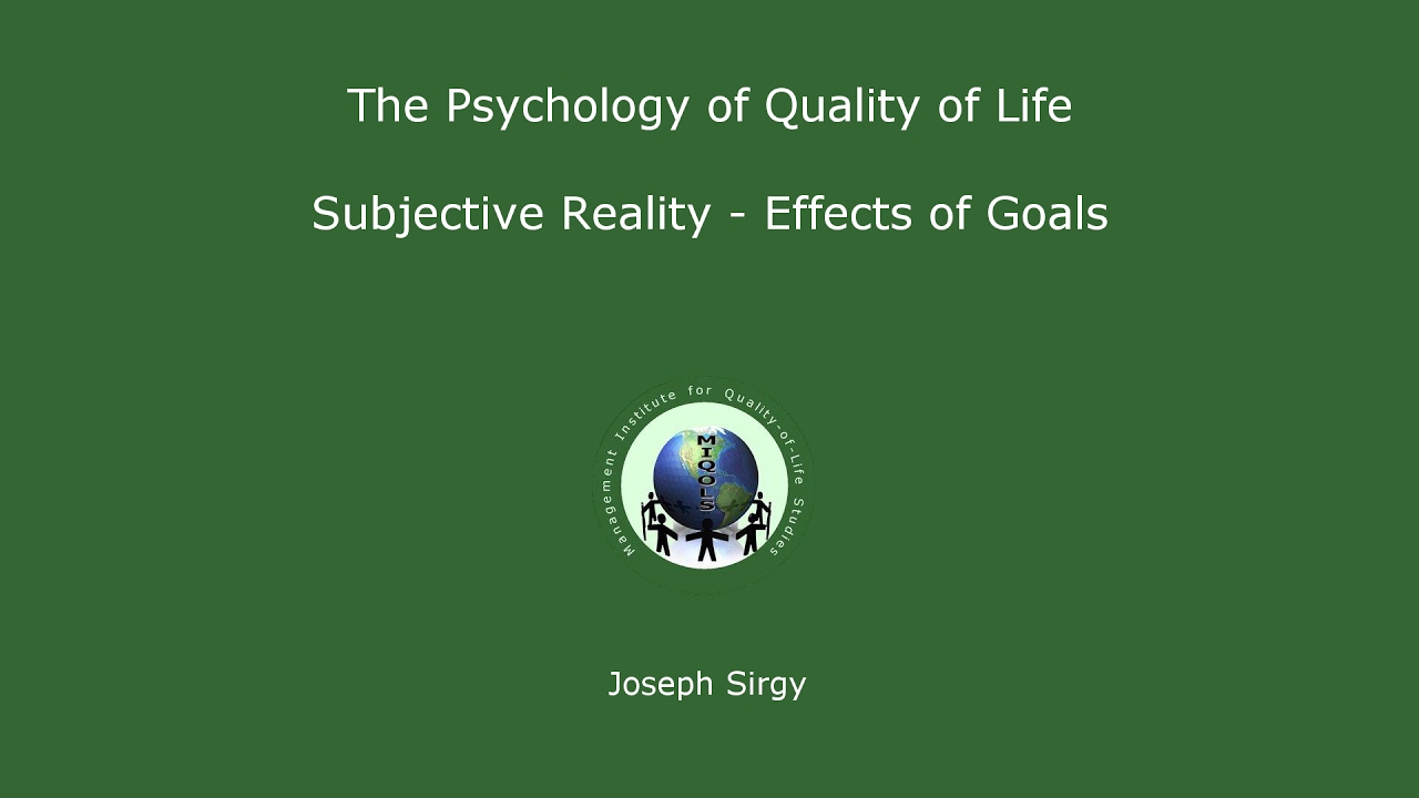 Psychology of Quality of Life: Subjective Reality - Effects of Goals
