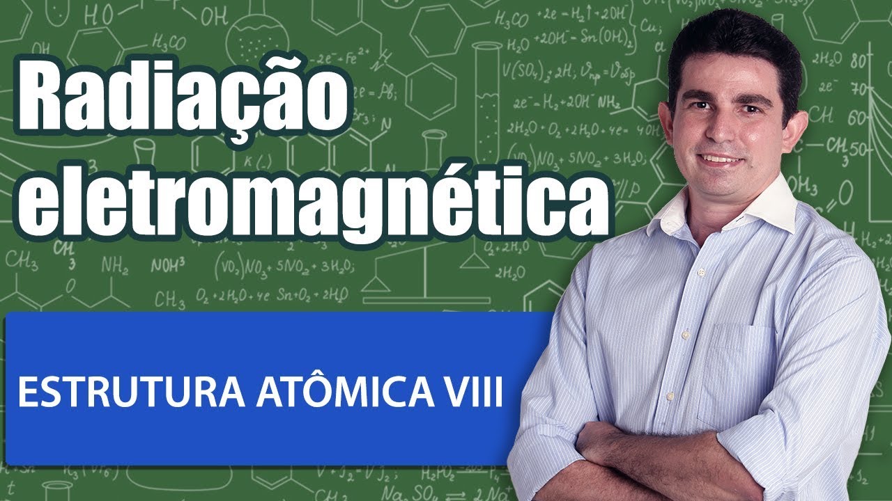 Estrutura Atômica VIII Radiação eletromagnética espectro eletromagnético