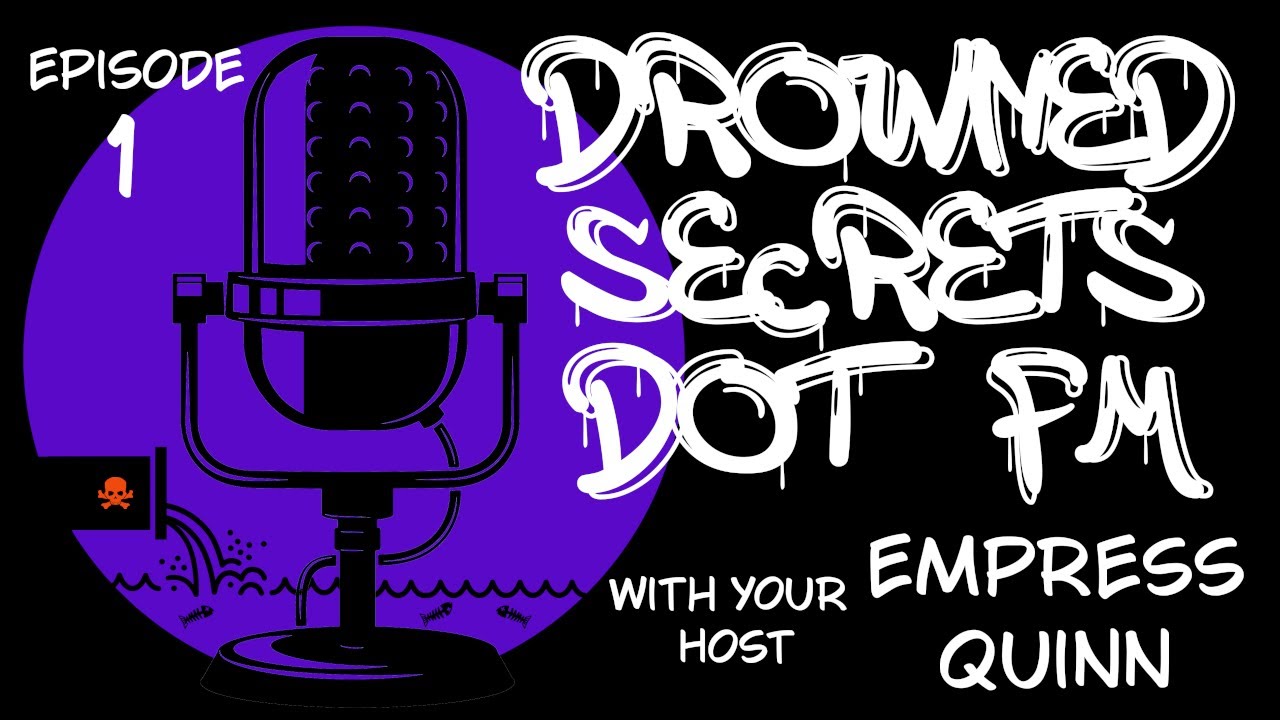 Drowned Secrets Dot FM: Episode 1