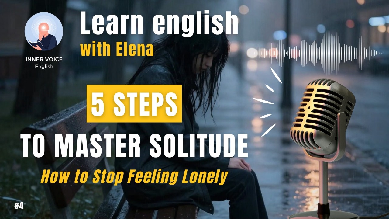5 Steps to Master Solitude: How to Stop Feeling Lonely | English Listening | Inner Voice English