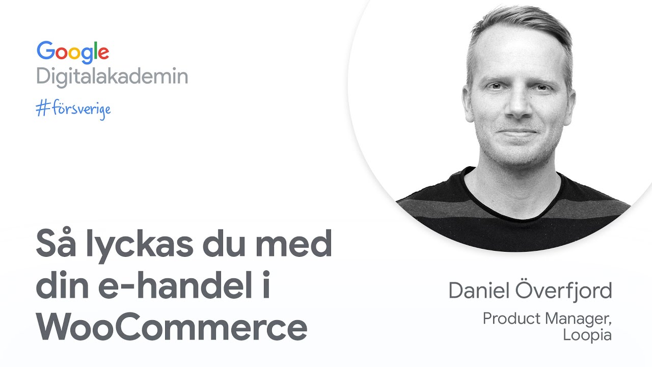 Så lyckas du med din e-handel i WooCommerce | Google Digitalakademin #försverige