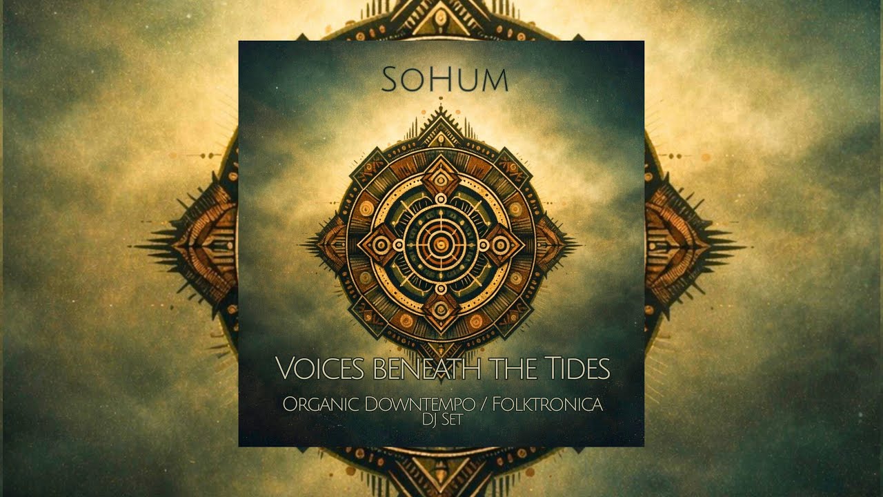 Voices beneath the Tides (Organic Downtempo / Folktronica / DJ Set)