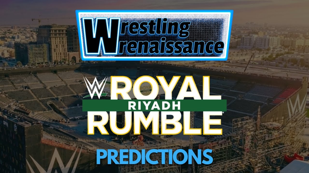 WWE Royal Rumble Riyadh Predictions | Wrestling Wrenaissance