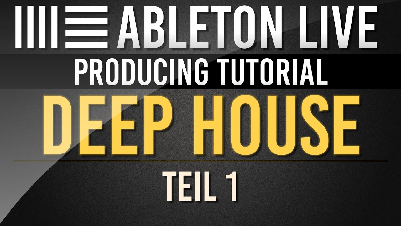 Ableton Tutorial: Deep House - Teil 1 //  Deutsch