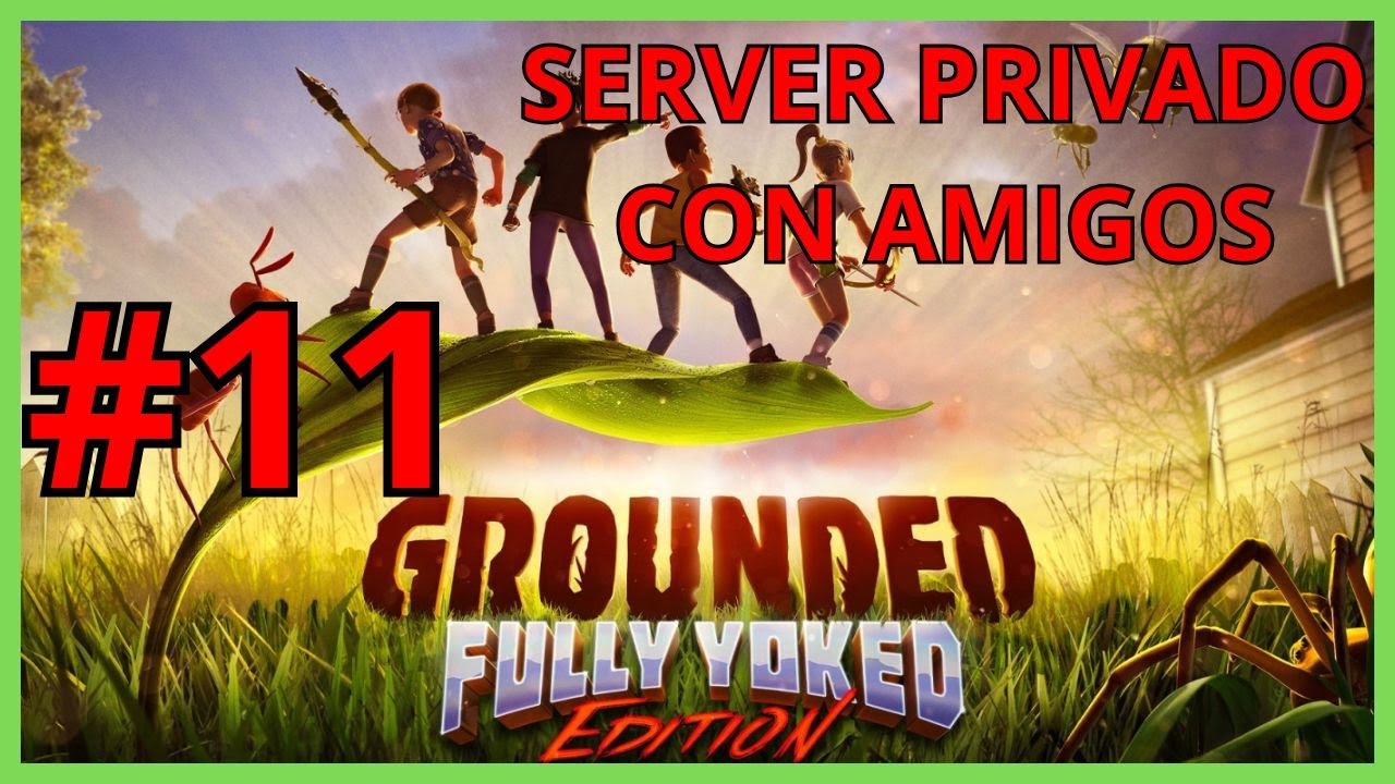 #11 - Jugando Grounded - Hormigas negras y León !!!