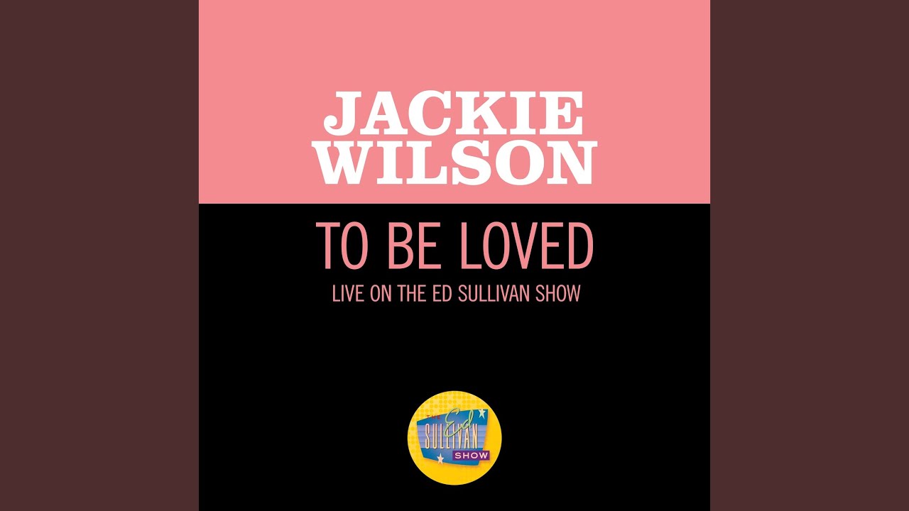 To Be Loved (Live On The Ed Sullivan Show, December 4, 1960)