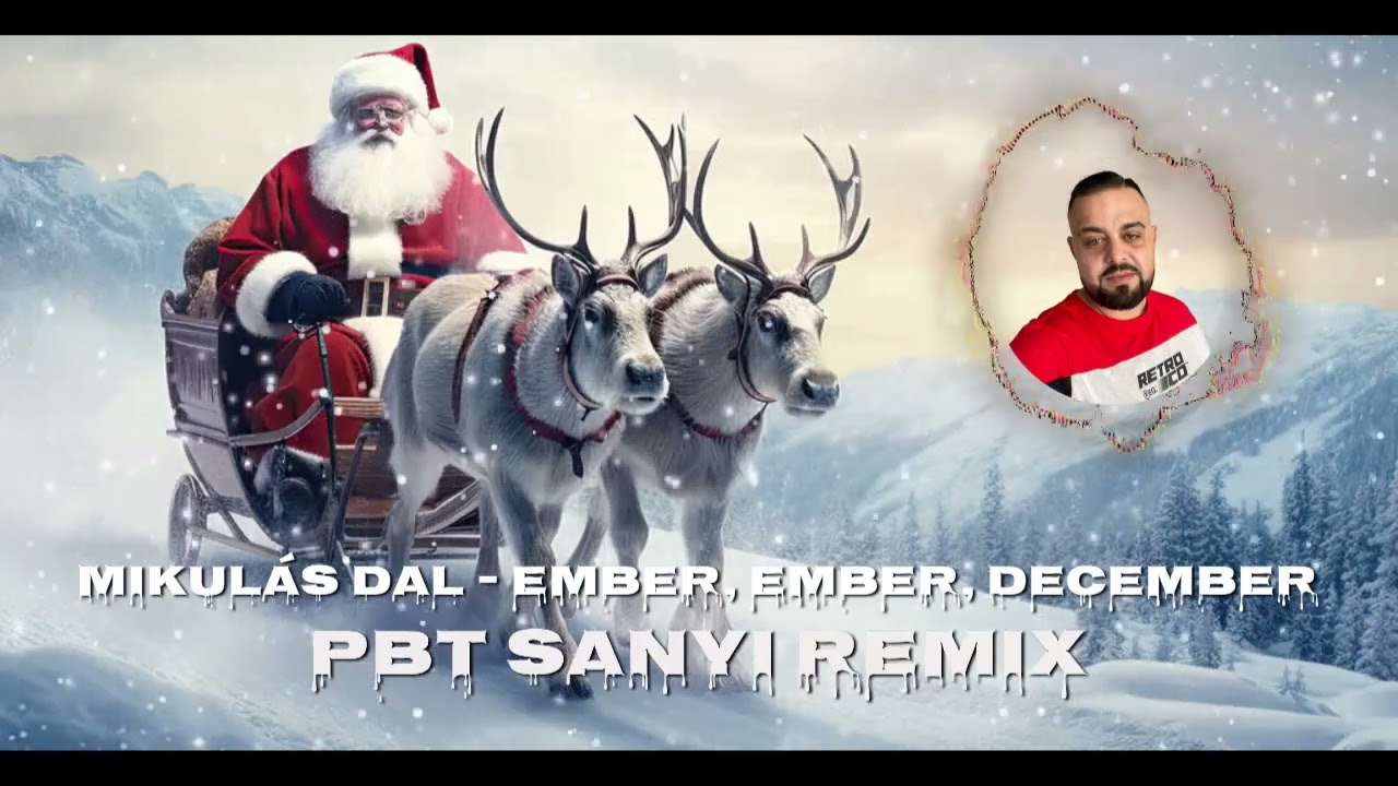 Mikul&aacute;s dal - Ember Ember December TELJES VERZI&Oacute; | PBT Sanyi Remix