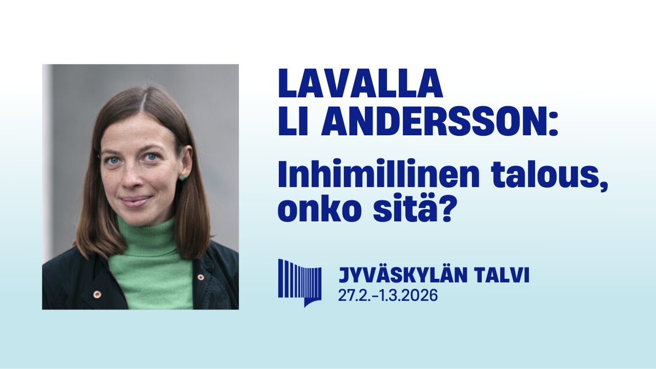 LAVALLA LI ANDERSSON: Inhimillinen talous, onko sitä? | TALVI2026