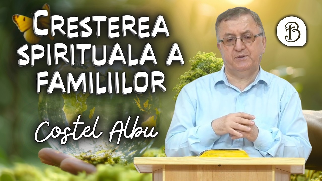 Costel Albu | Cresterea spirituala a familiilor | Betel Reus |