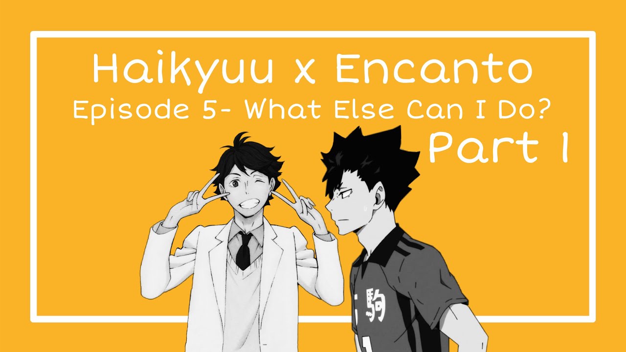 Haikyuu Texts x Encanto: What Else Can I Do? (1/3)