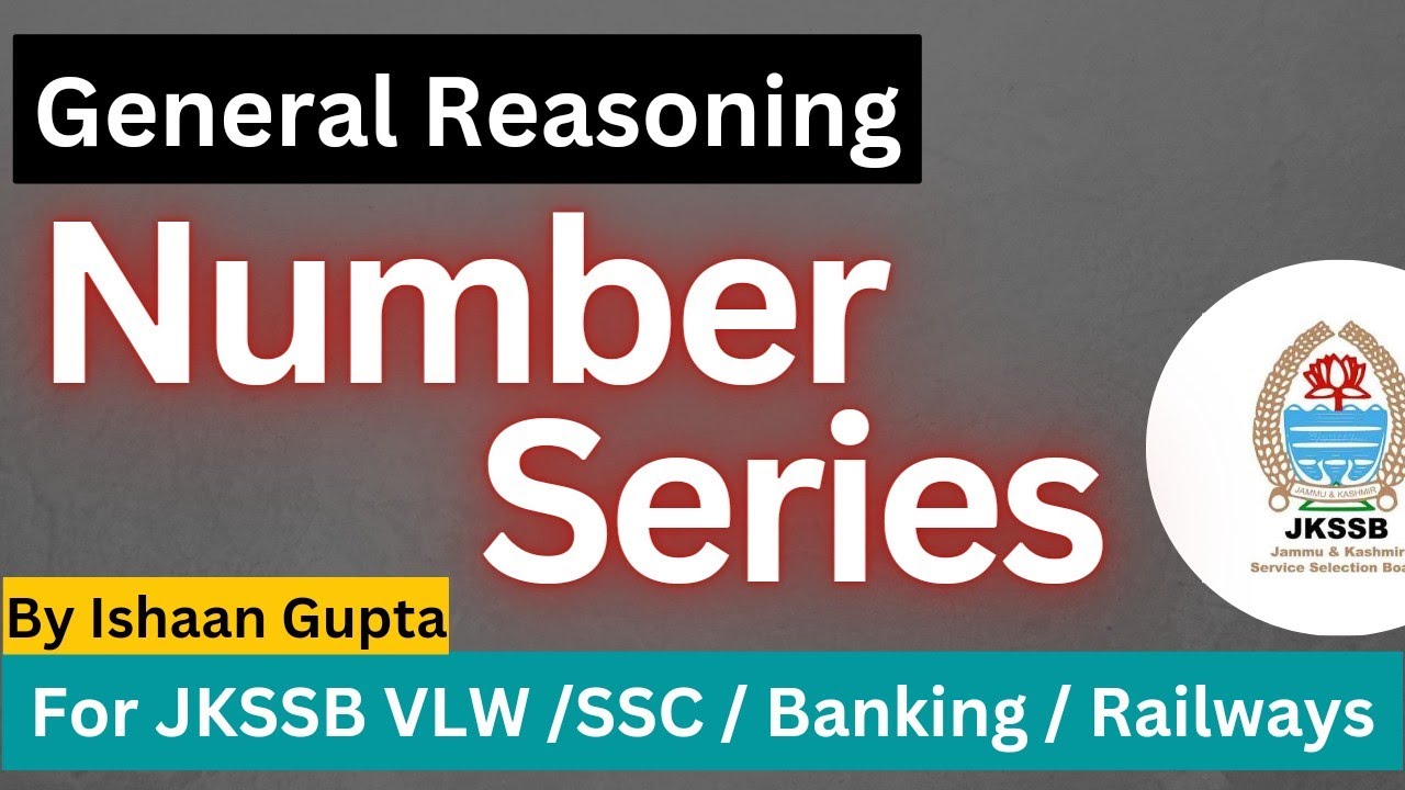 Number Series - General Reasoning - JKSSB VLW / Banking / SSC - By Ishaan Gupta