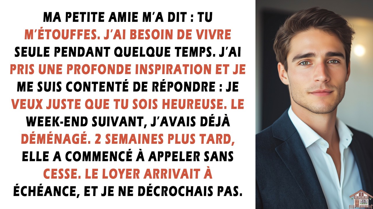 Ma petite amie m’a dit : Tu m’étouffes. J’ai besoin de vivre seule pendant quelque temps. J’ai...