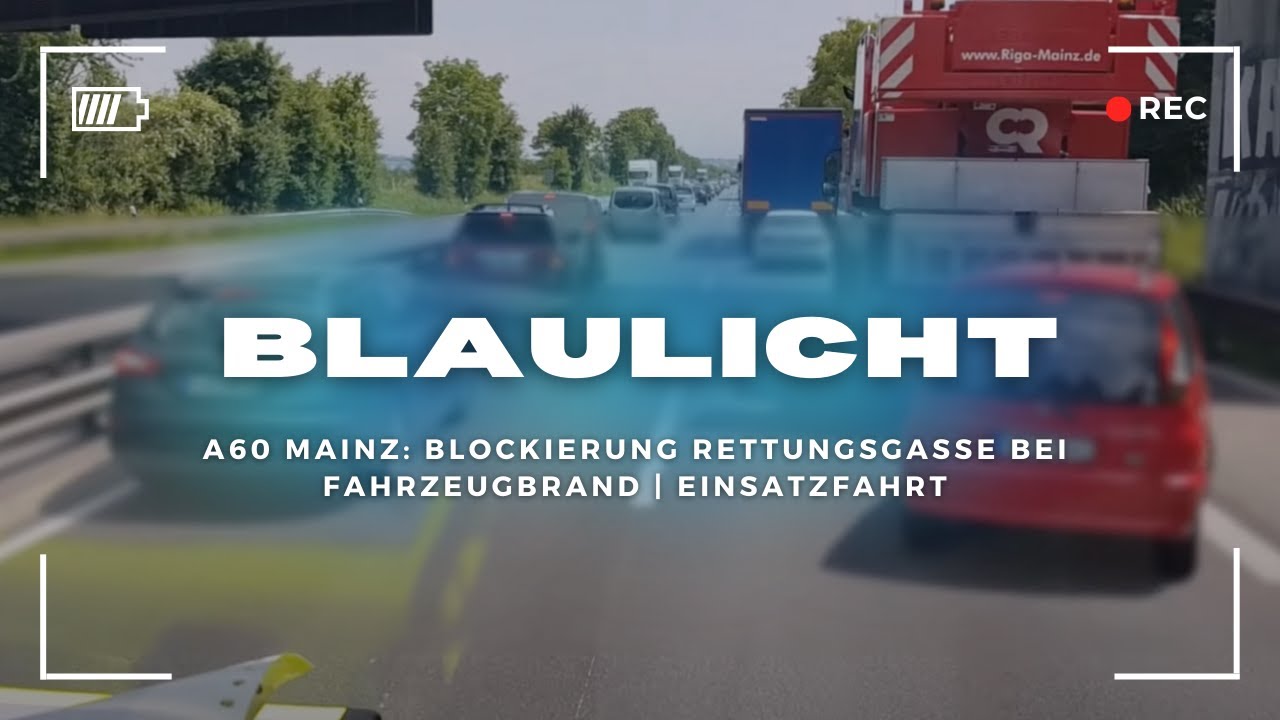A60 Mainz: Blockierung Rettungsgasse bei Fahrzeugbrand | Einsatzfahrt