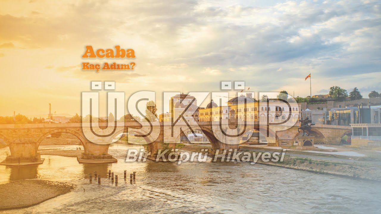 Acaba Kaç Adım? Üsküp’te Bir Köprü Hikayesi ​⁠