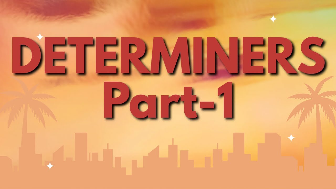 Class-IX, Determiners (Part-1)