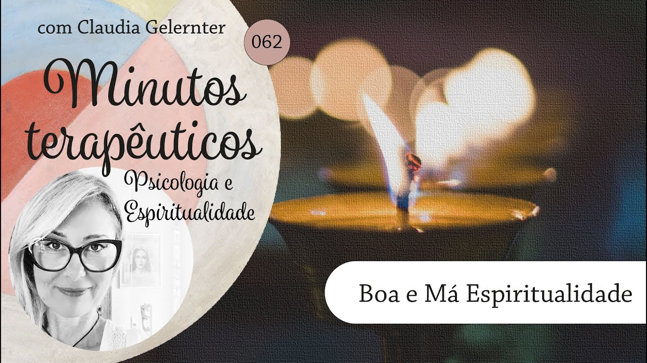Minutos Terapêuticos 62 - Boa e Má Espiritualidade