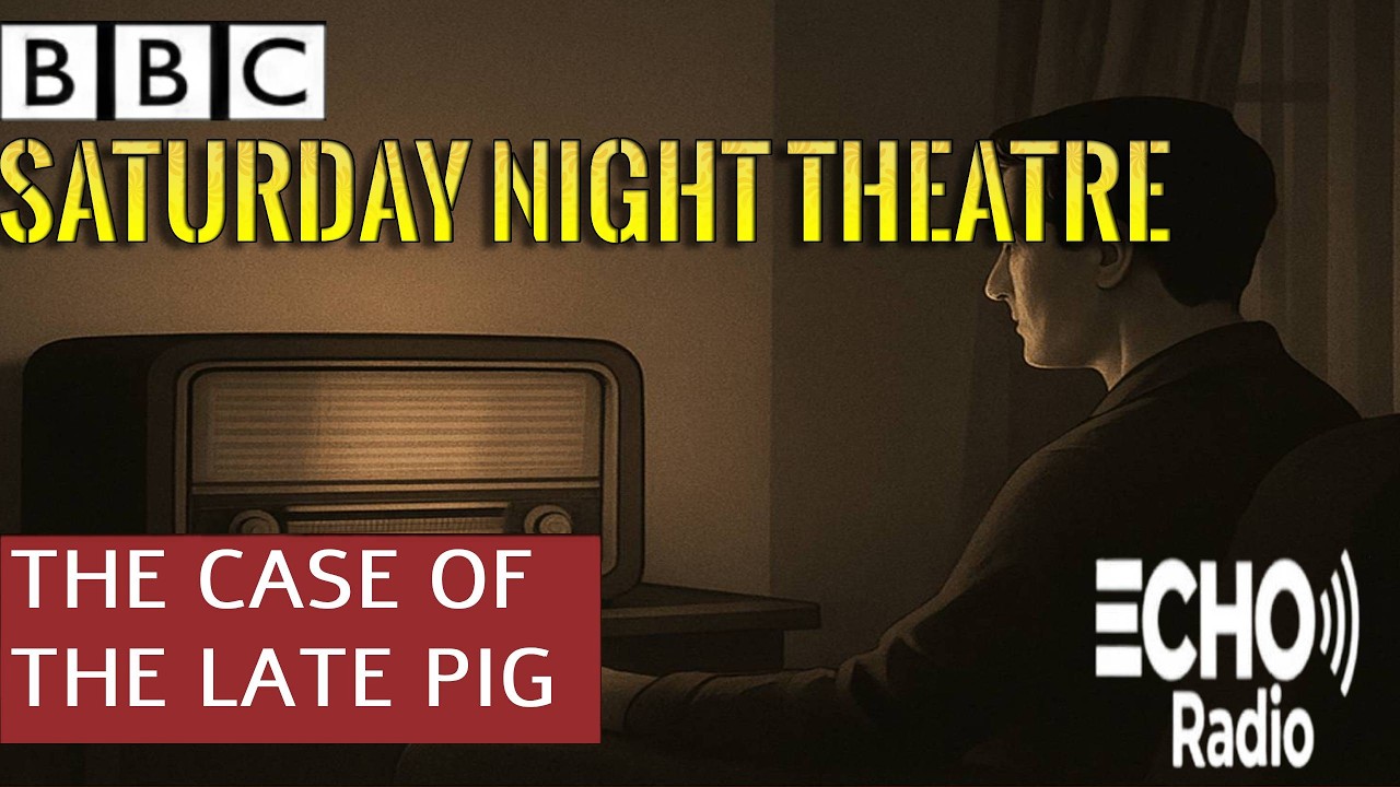 The Case Of The Late Pig:  BBC Saturday Night Theatre | Classic Radio Detective Drama