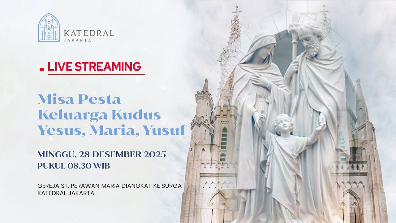 MISA PESTA KELUARGA KUDUS: YESUS, MARIA, YUSUF TAHUN A, MINGGU 28 DESEMBER 2025, PK 08.30 WIB