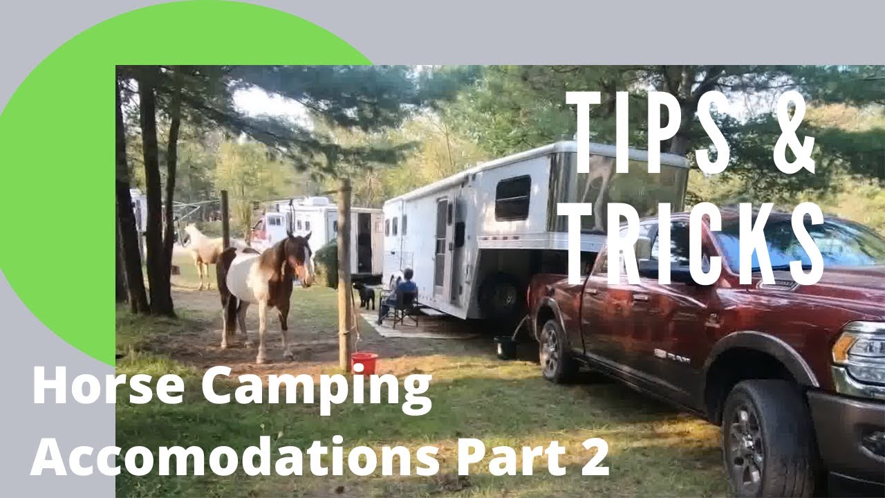 Horse Camping Tips & Tricks Part 2 | Living Quarters Accommodations