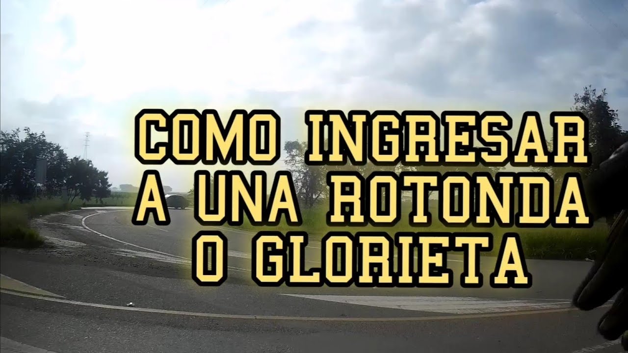 C&oacute;mo INGRESAR a una ROTONDA o GLORIETA.