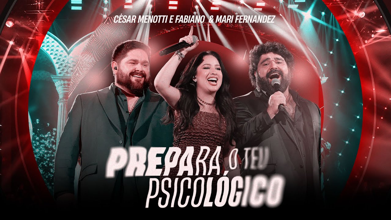 C&eacute;sar Menotti & Fabiano, @MariFernandez  - Prepara o Teu Psicol&oacute;gico (Clipe Oficial)