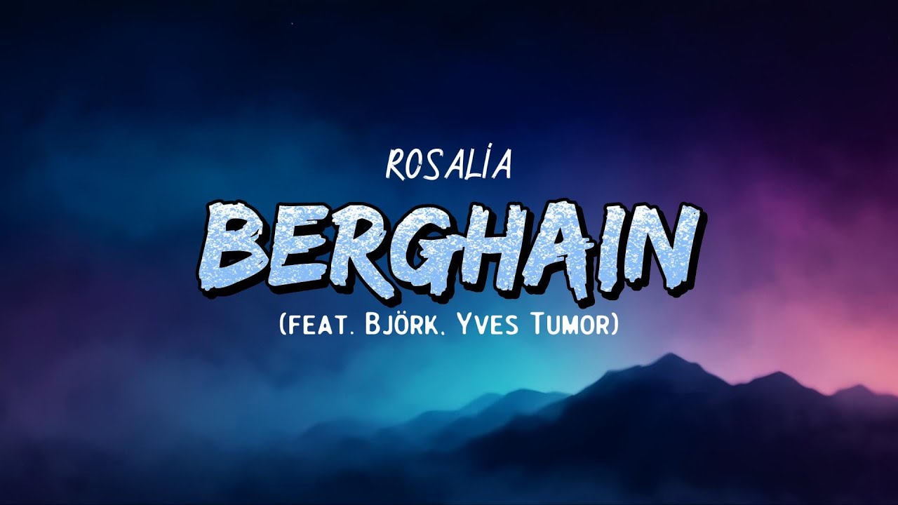 ROSAL&Iacute;A - Berghain (Lyrics) feat. Bj&ouml;rk, Yves Tumor