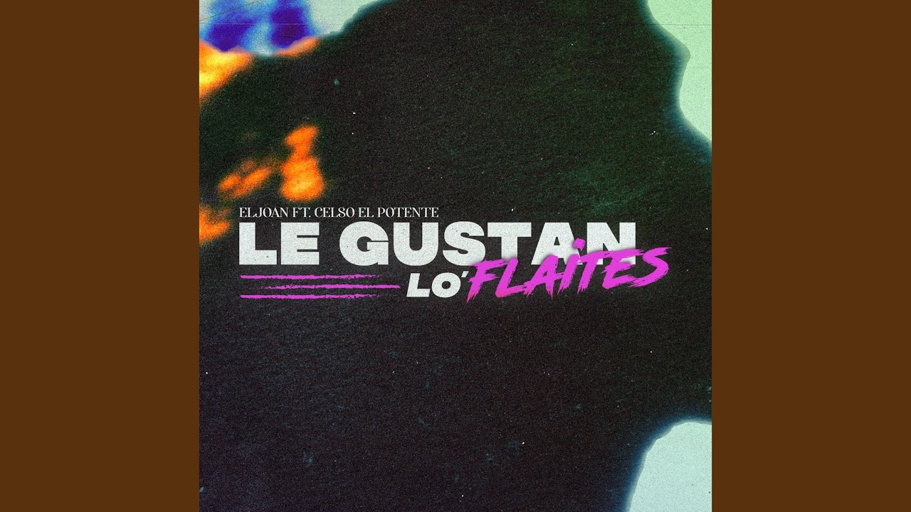 Le Gustan Lo' Flaites