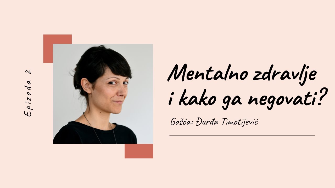 Šta je mentalno zdravlje i kako ga negovati? - Đurđa Timotijević | Podcast Škola od srca #2