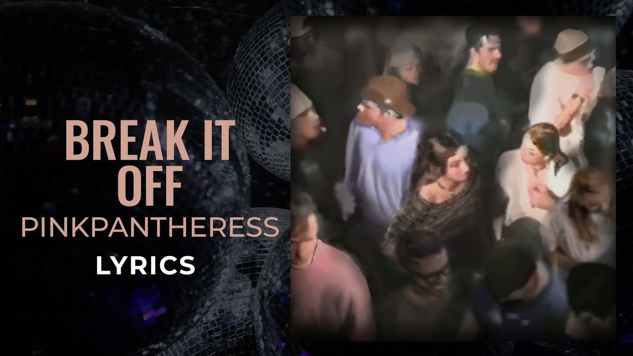 PinkPantheress - Break It Off (LYRICS) 