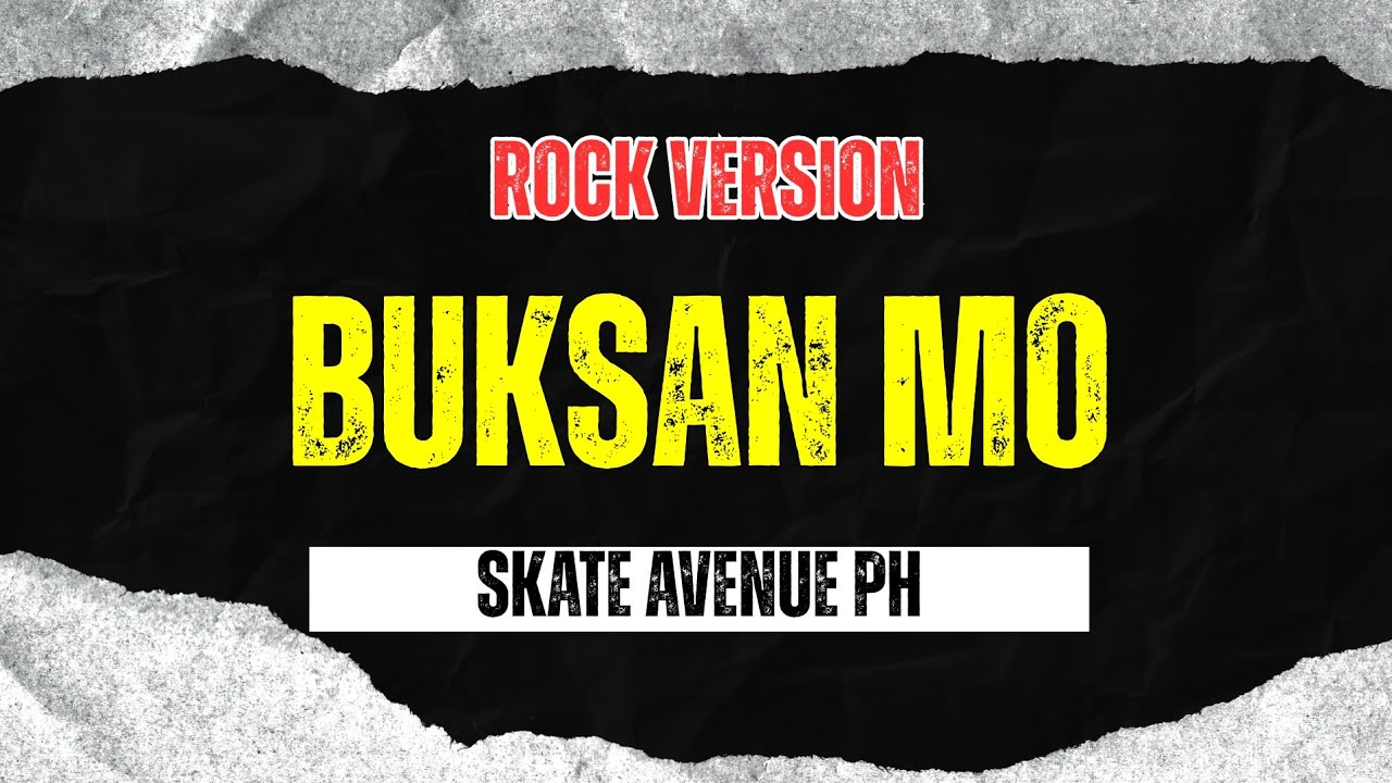 Buksan Mo - Skate Avenue PH (Rock Version)