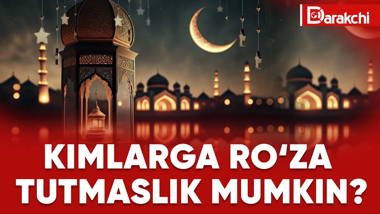 KIMLARGA RO‘ZA TUTMASLIK MUMKIN?