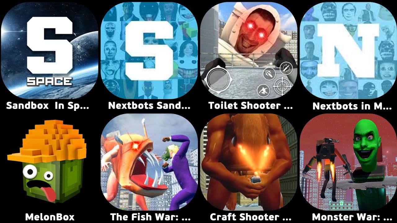 Sanbox In Space,Nextbots Sandbox,Toilet Shooter FPS Mafia City,Nextbots in Maze Survival,MelonBox