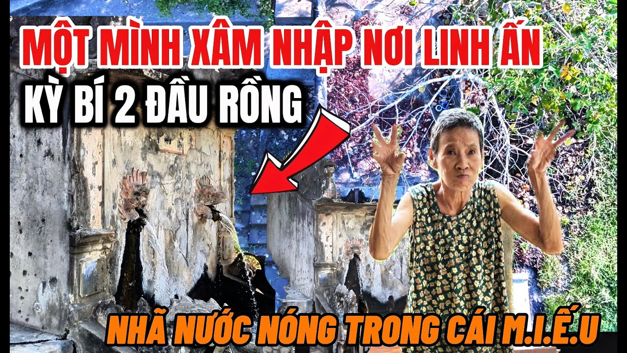 Một mình xâm nhập nơi linh ấn bí ẩn nơi đầu rồng phun nước trong hóc đá chảy quanh năm
