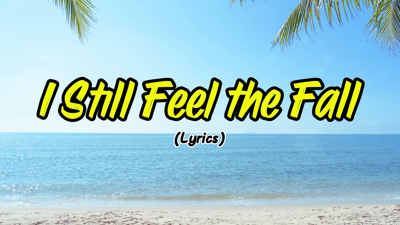 I Still Feel the Fall (Lyrics)