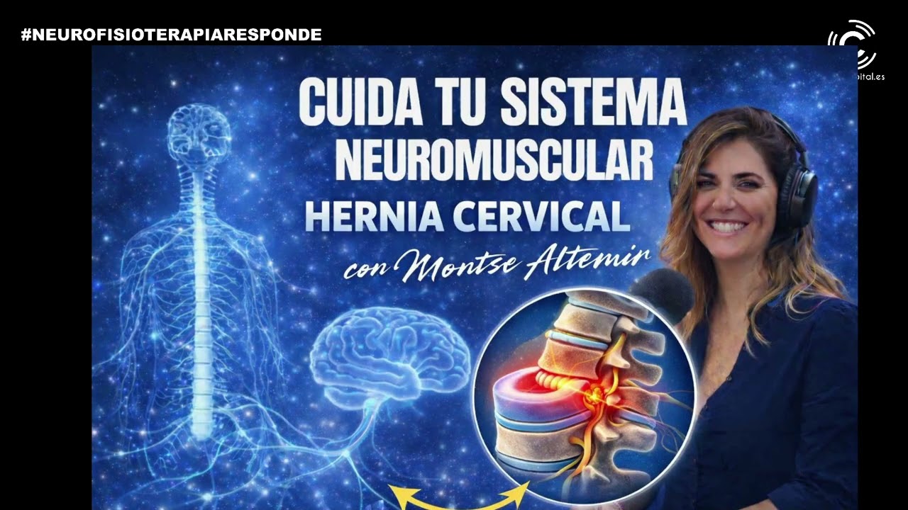 CUIDA TU SISTEMA NEUROMUSCULAR: HERNIA CERVICAL. CON MONSERRAT ALTEMIR.