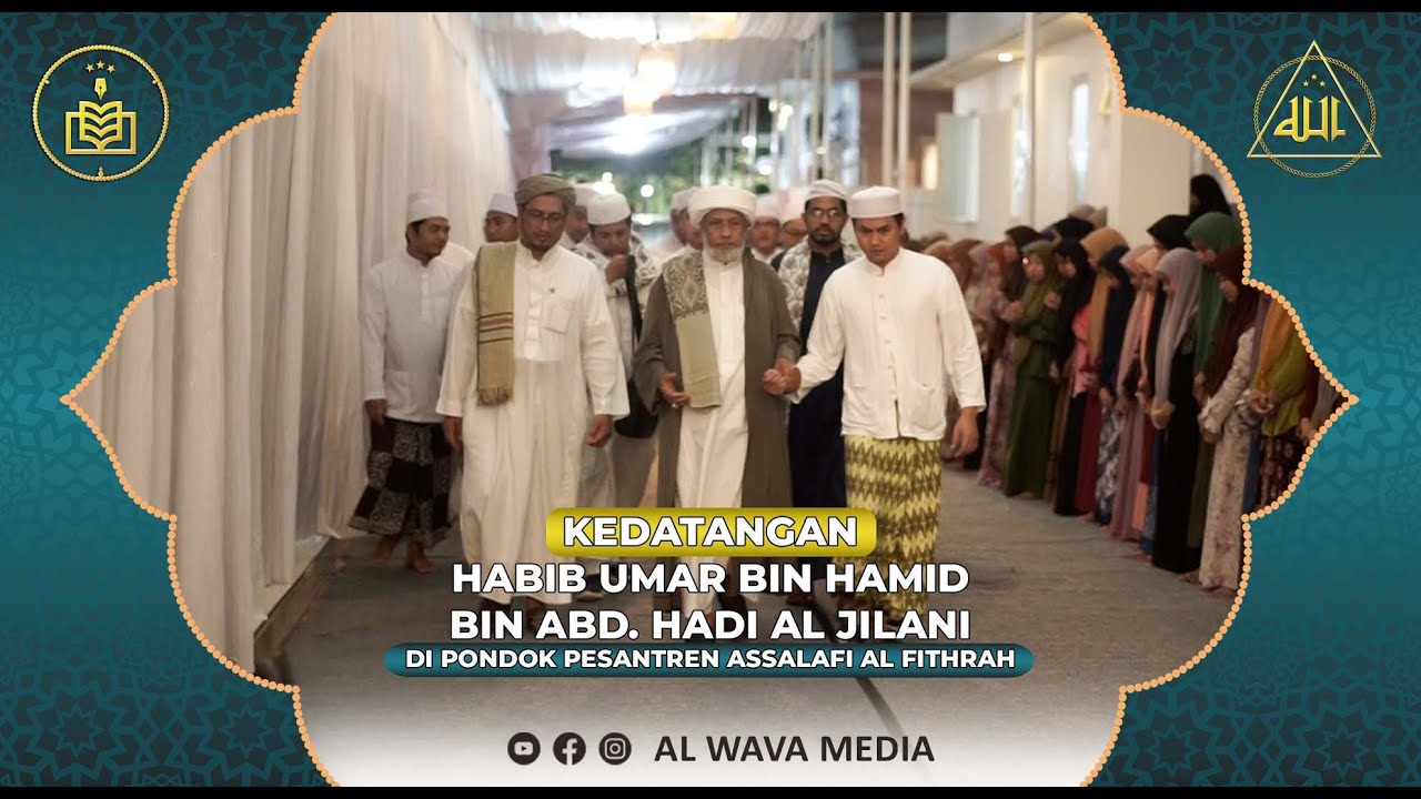 KEDATANGAN HABIB UMAR BIN HAMID BIN ABD. HADI AL JILANI DI PONDOK PESANTREN ASSALAFI AL FITHRAH