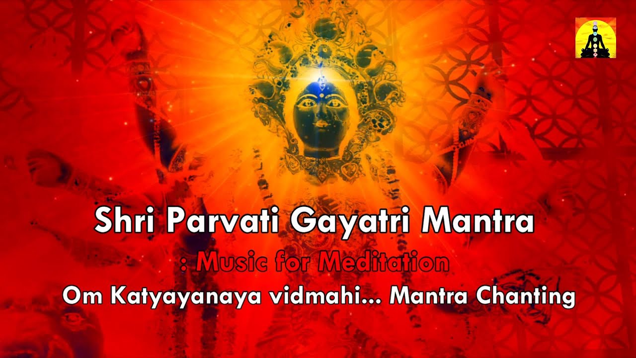 Parvati Gayatri Mantra : Dhyanyog | Om Katyayanaya Vidmahe... | Mantra Chanting