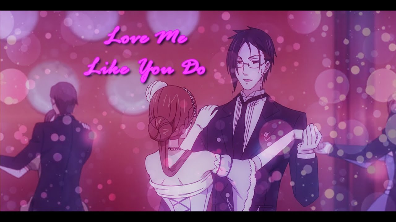 Sebastian Michaelis x Viewer [AMV] - Love Me Like You Do