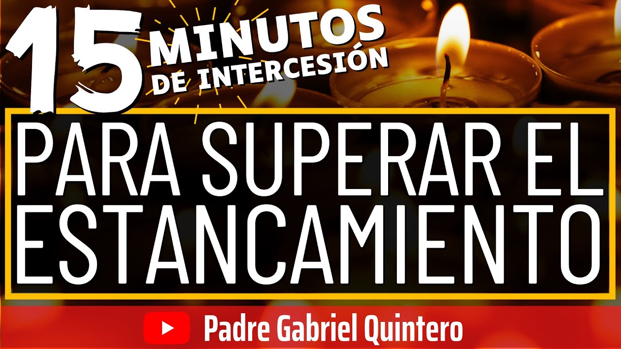 Plegaria para Superar el ESTANCAMIENTO 🔥 15 Minutos de Intercesión 🔥