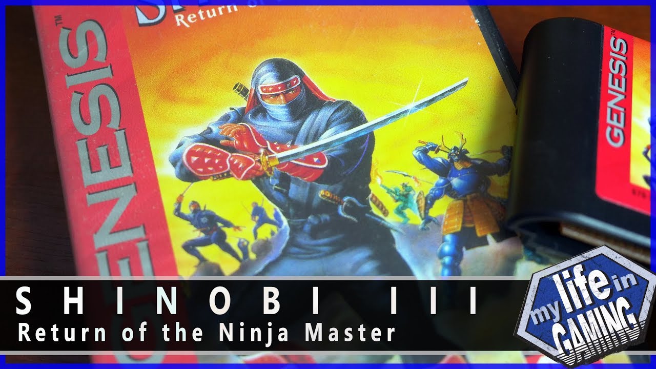 Shinobi 3: Return of the Ninja Master / MY LIFE IN GAMING