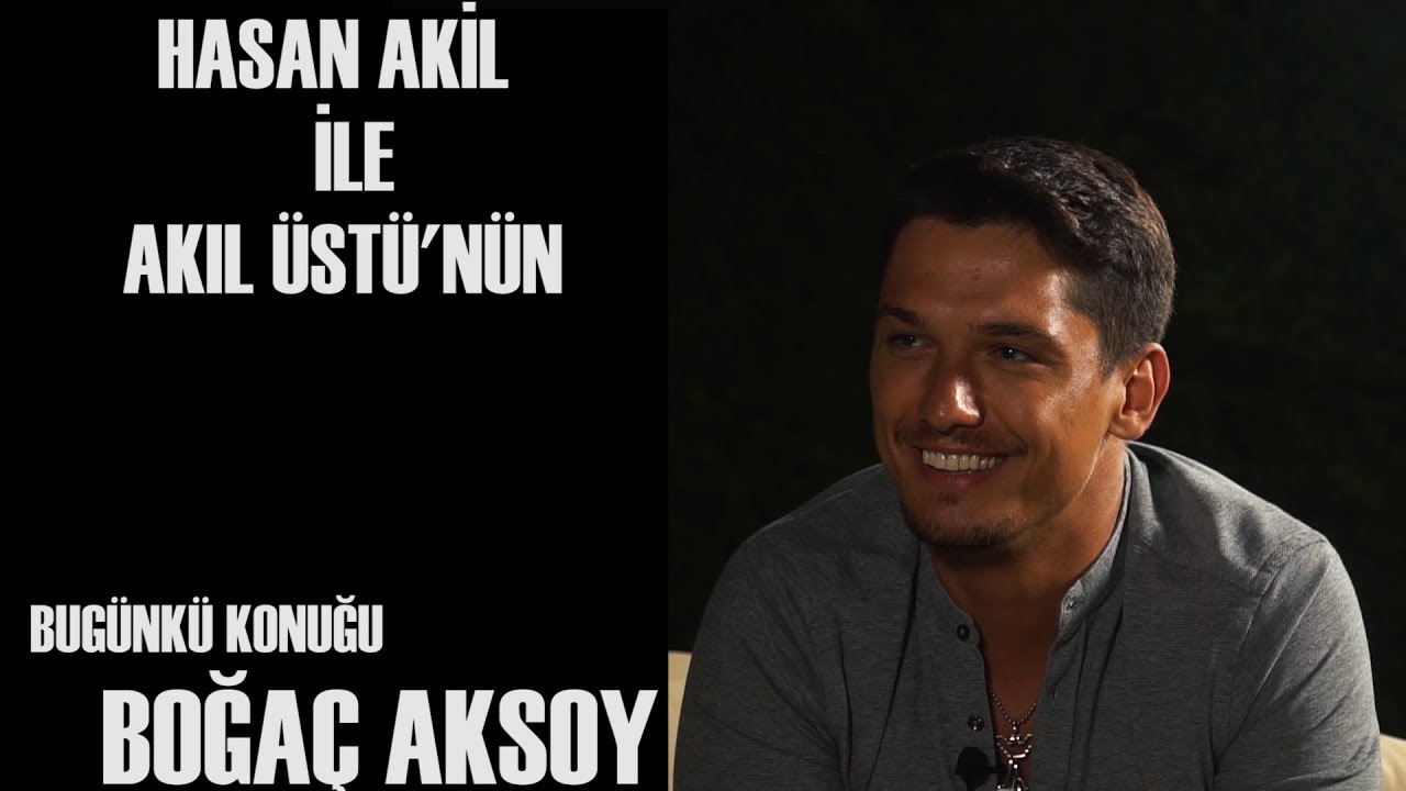 Hasan AKİL İle Akıl &Uuml;st&uuml; | Bug&uuml;nk&uuml; Konuğum Oyuncu ve Model Boğa&ccedil; AKSOY