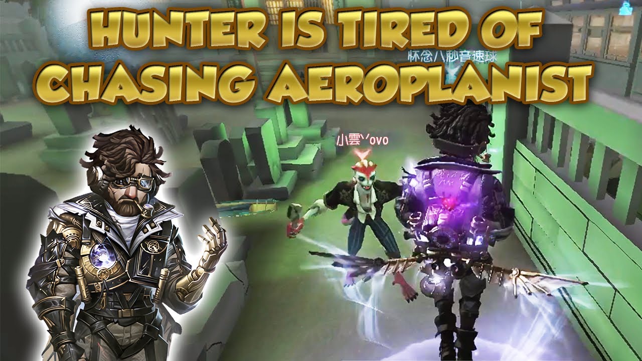 Hunter Is Tired Of Chasing Aeroplanist | Identity V| 第五人格 | 제5인격 | Aeroplanist