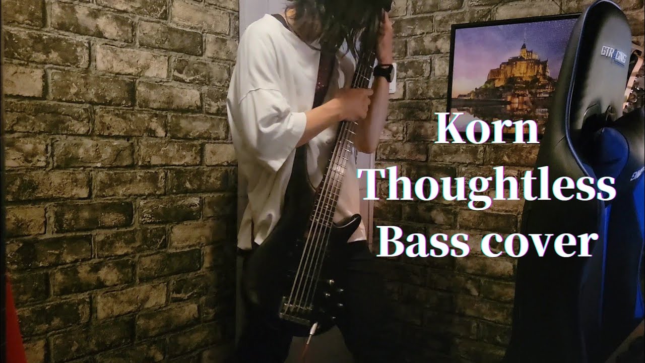 koRn/Thoughtless[ベース弾いてみた、basscover]