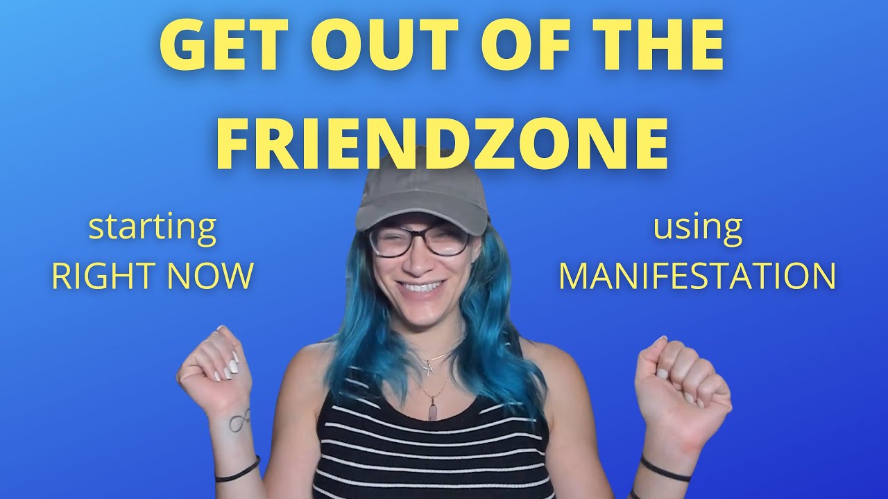 How to Get Out of the Friendzone! (using manifestation)