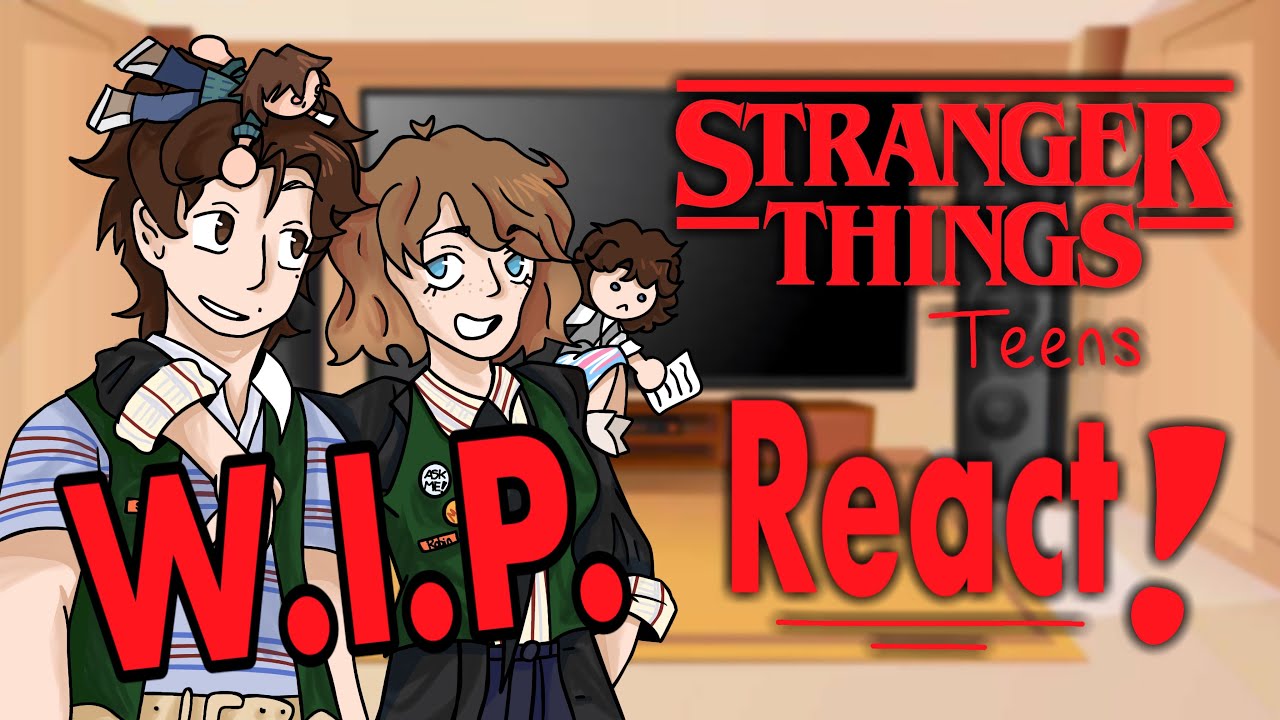Stranger Things teens react to Themselves! || WIP💥|| pt 0.5/2 || gcrv || XY ♥︎