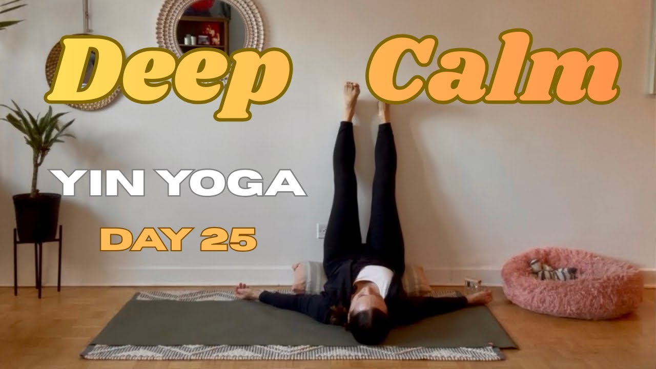 Day 25 | Yin Yoga for Deep Calm | Slow, Grounding Practice to Soothe the Nervous System