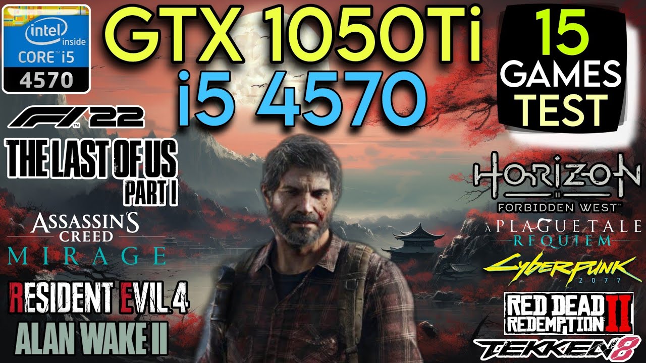 GTX 1050 Ti + I5 4570 & 16GB Ram | Test In 15 Games In Mid 2024 !