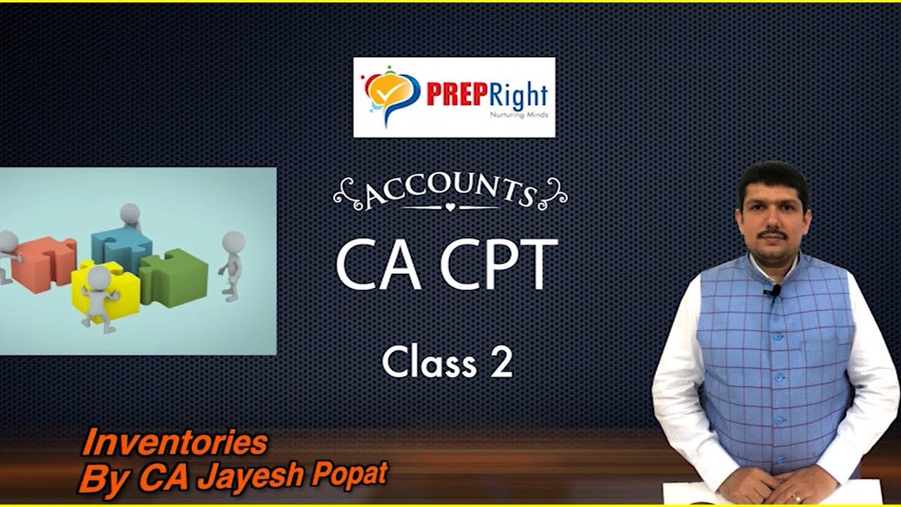 Inventories - Class 2 of 4 - CA CPT by Jaayyesh Popat