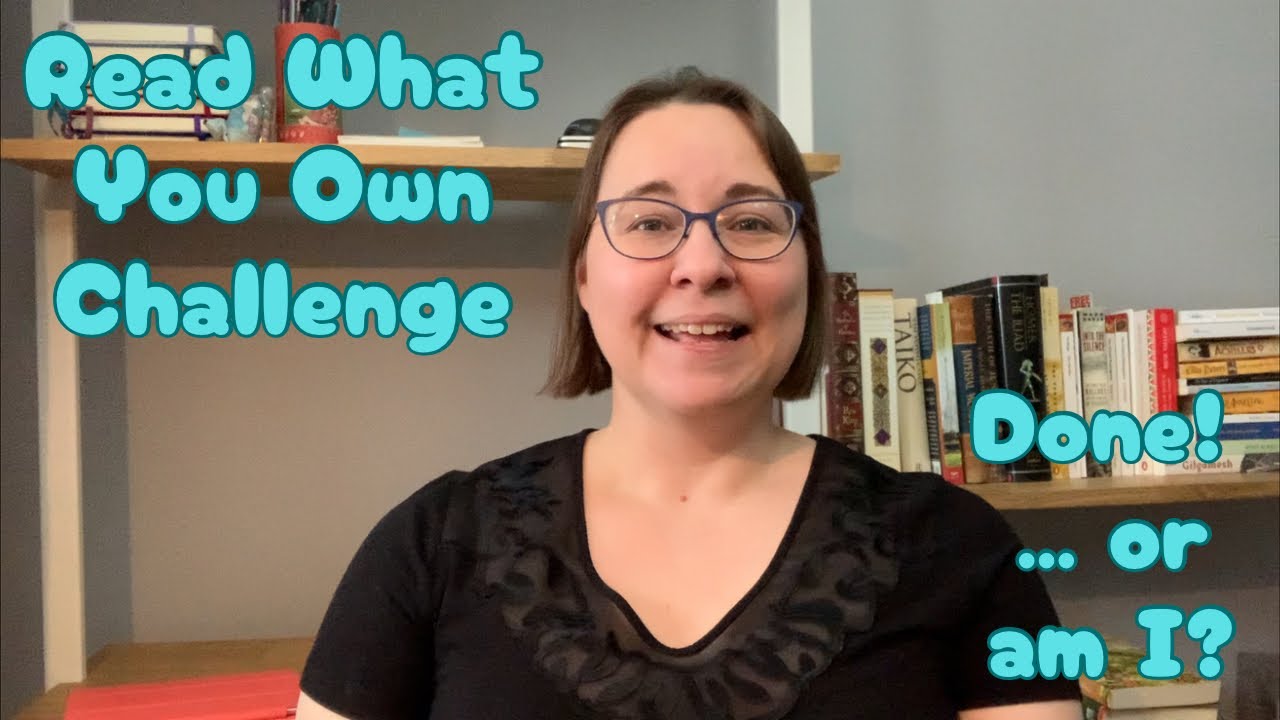 Read What You Own Challenge: Done! But maybe not…